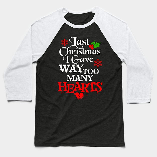 Last Christmas I Gave Way Too Many Hearts Baseball T-Shirt by Purrdemonium